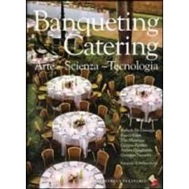 Banqueting & catering. Arte, scienza, tecnologia