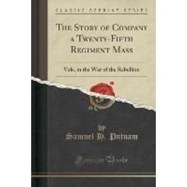 Putnam, S: Story of Company a Twenty-Fifth Regiment Mass - Samuel H. Putnam