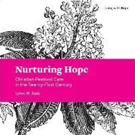 Nurturing Hope: Christian Pastoral Care in the Twenty-First Century - Lynne M. Baab