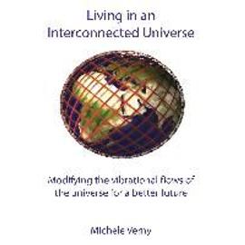 Living in an Interconnected Universe - Michele Verny