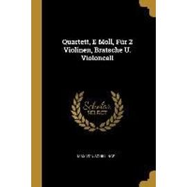 Quartett, E Moll, Für 2 Violinen, Bratsche U. Violoncell - Max Von Schillings