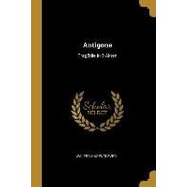 Antigone: Tragödie in 5 Akten - Walter Hasenclever