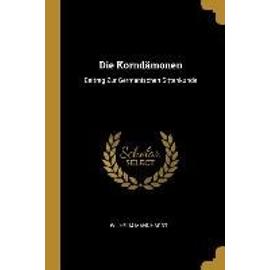 Die Korndämonen: Beitrag Zur Germanischen Sittenkunde - Wilhelm Mannhardt