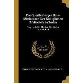Die Quedlinburger Itala-Miniaturen Der Königlichen Bibliothek in Berlin: Fragmente Der Ältesten Christlichen Buchmalerei - Collectif