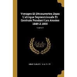 Voyages Et Découvertes Dans L'afrique Septentrionale Et Centrale Pendant Les Années 1849 À 1855; Volume 2 - Heinrich Barth