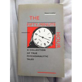 Fifty Minute Hour: Collection of True Psychoanalytic Tales - Robert Lindner
