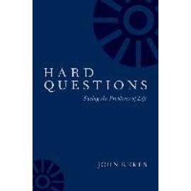 Hard Questions: Facing the Problems of Life - John Kekes