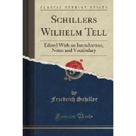 Schiller, F: Schillers Wilhelm Tell - Friedrich Schiller