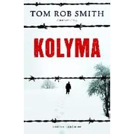 Smith, T: Kolyma - Tom Rob Smith