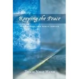 Keeping the Peace: Mindfulness and Public Service - Thich Nhat Hanh
