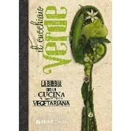 Il cucchiaio verde. La bibbia della cucina vegetariana - W. Pedrotti