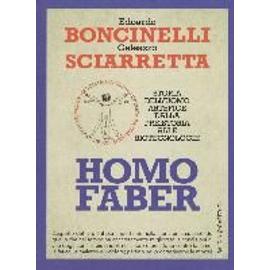 Boncinelli, E: Homo faber. Storia dell'uomo artefice dalla p - Collectif