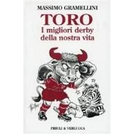 Gramellini, M: Toro. I migliori derby della nostra vita - Massimo Gramellini