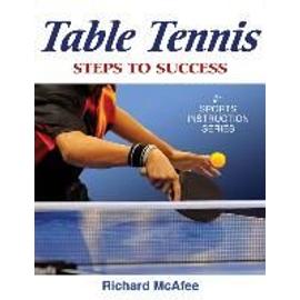 Table Tennis: Steps to Success - Richard Mcafee