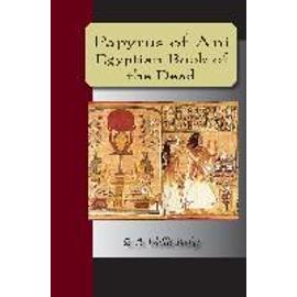 PAPYRUS OF ANI - THE EGYPTIAN - E.A., Wallis Budge