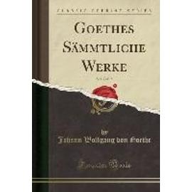 Goethe, J: Goethes Sämmtliche Werke, Vol. 7 of 15 (Classic R - Goethe