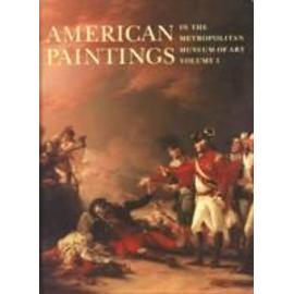 American Paintings in The Metropolitan Museum of Art, Volume 1 - Collectif