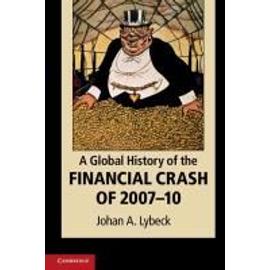 A Global History of the Financial Crash of 2007-2010 - Johan A. Lybeck