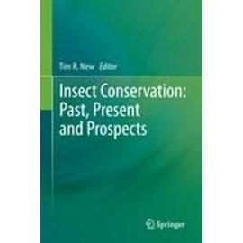 Insect Conservation: Past, Present and Prospects - Tim R. New