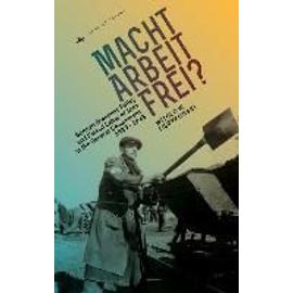 Macht Arbeit Frei?: German Economic Policy and Forced Labor of Jews in the General Government, 1939-1943 - Witold Medykowski