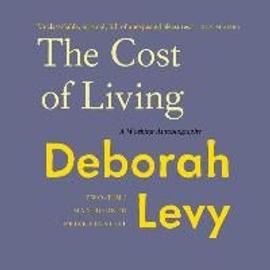 The Cost of Living: A Working Autobiography - Deborah Levy