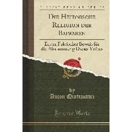 GER-HEIDNISCHE RELIGION DER BA - Anton Quitzmann