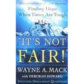 It's Not Fair!": Finding Hope When Times Are Tough - Wayne A. Mack