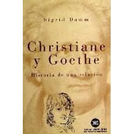 Chiristiane y Goethe : una investigación - Sigrid Damm