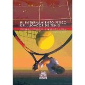 El entrenamiento físico del jugador de tenis : fisiología, entrenamientos, programación, sesiones - Hervé Le Deuff
