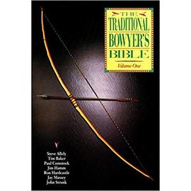 the traditional bowyers 's bible - volume 1 - Allely Baker Comstock Hamm Hardcastle