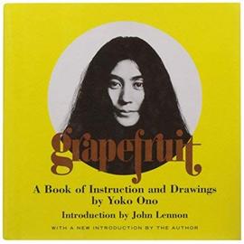 Grapefruit: A Book of Instructions and Drawings by Yoko Ono - Yoko Ono