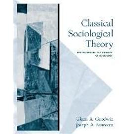 CLASSICAL SOCIOLOGICAL THEORY - Glenn A. Goodwin