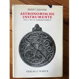 Astronomische Instrumente des 11. bis 18. Jahrhunderts - Ernst Zimmer
