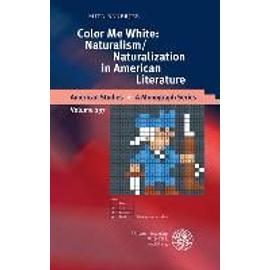 Color Me White: Naturalism/Naturalization in American Literature - Mita Banerjee