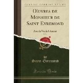 Saint-Evremond, S: OEuvres de Monsieur de Saint Evremond, Vo - Saint-Evremond Saint-Evremond