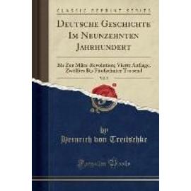 Treitschke, H: Deutsche Geschichte Im Neunzehnten Jahrhunder - Heinrich Von Treitschke