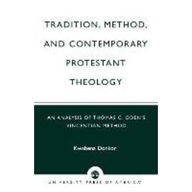 Tradition Method & Contemporary Protestant Theology - Donkor Kwabena