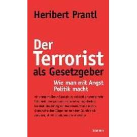 Der Terrorist als Gesetzgeber - Heribert Prantl