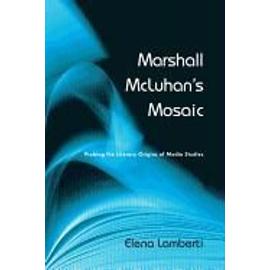 Marshall McLuhan's Mosaic - Elena Lamberti