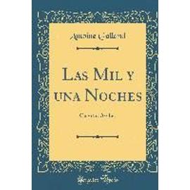 Las Mil y Una Noches: Cuentos Árabes (Classic Reprint) - Antoine Galland
