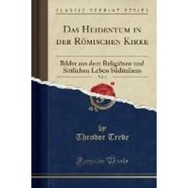 Trede, T: Heidentum in der Römischen Kirke, Vol. 3 - Theodor Trede