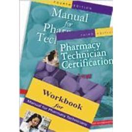Manual for Pharmacy Technicians, Workbook for the Manual for Pharmacy Technicians, and Pharmacy Technician Certification Review a