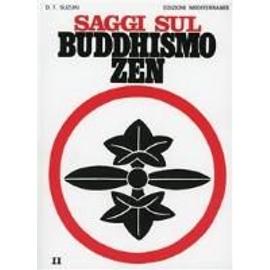 Suzuki Daisetz, T: Saggi sul buddhismo zen - Taitaro Suzuki Daisetz