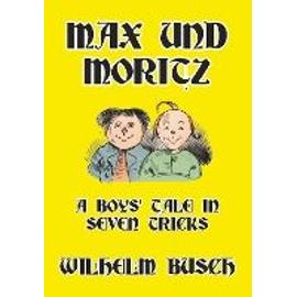 Max und Moritz: A Boys' Tale in Seven Tricks - Wilhelm Busch