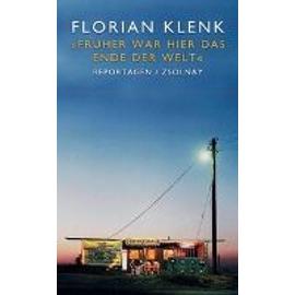 Früher war hier das Ende der Welt - Florian Klenk