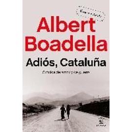 Adiós Cataluña : crónica de amor y de guerra - Albert Boadella