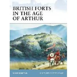 British Forts in the Age of Arthur - Angus Konstam