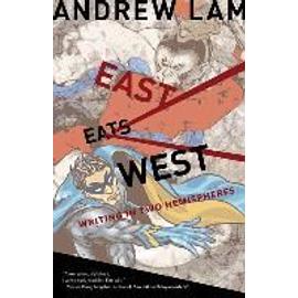 East Eats West: Writing in Two Hemispheres - Andrew Lam