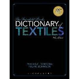 Fairchild Books Dictionary of Textiles - Phyllis G. Tortora