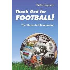 Thank God for Football! - The Illustrated Companion - Lupson